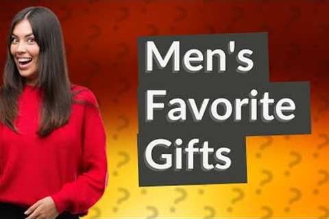 What gifts do men like the most?