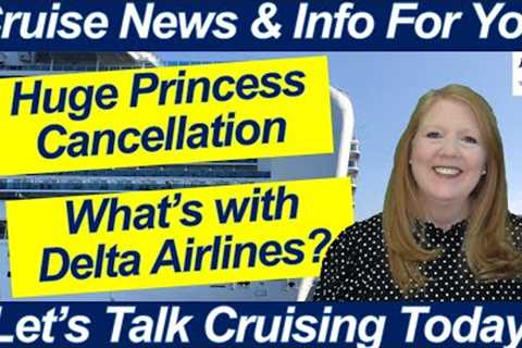 CRUISE NEWS! Huge Cancellation Announcement on Sun Princess! Flights Cancelled Delta MUST Regroup