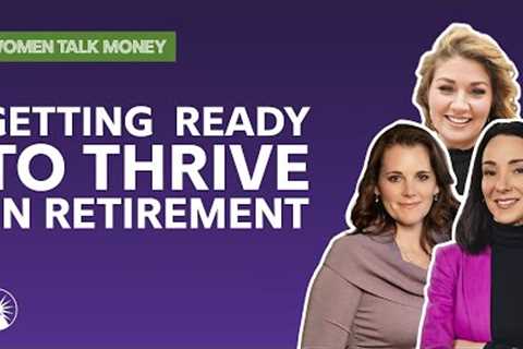Getting Ready to Thrive in Retirement | Women Talk Money | Fidelity Investments