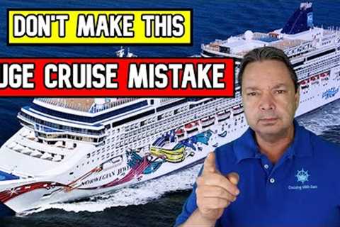 DON'T MAKE THIS HUGE CRUISE MISTAKE