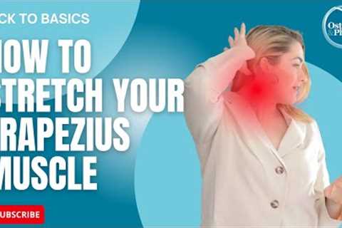 Back to Basics: How to stretch your Trapezius muscle