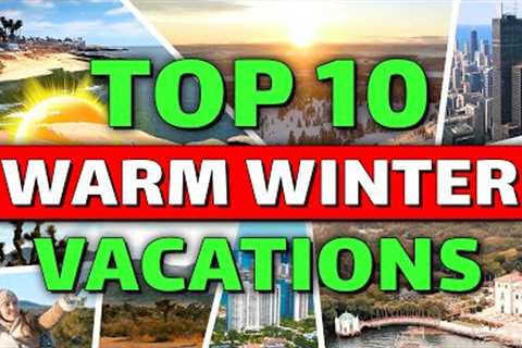 Top 10 Best Warm Winter Vacations USA☀️