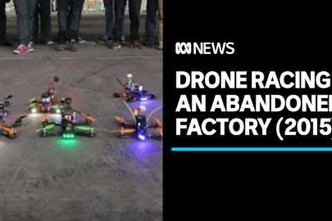 2015 first-person drone racing in an abandoned Melbourne factory | Lateline