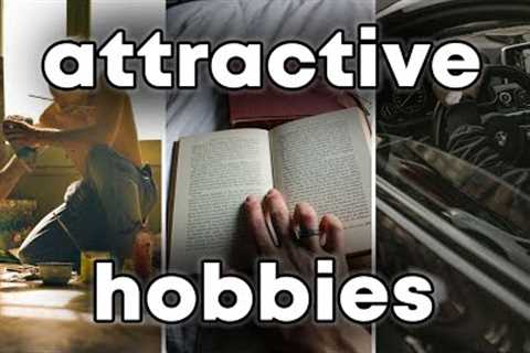 hobbies that makes you attractive