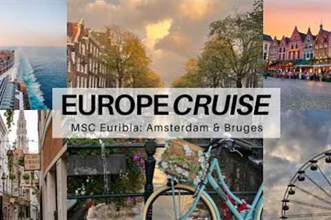MSC Euribia Europe Cruise Tour | Netherlands, Belgium, &amp; more!