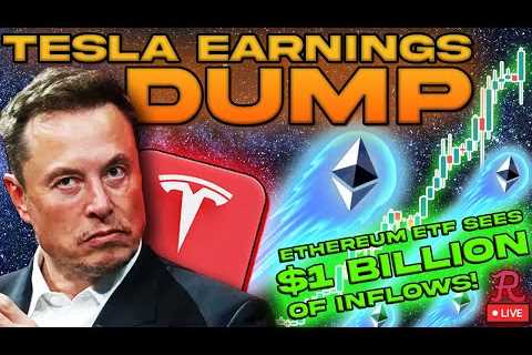 BITCOIN LIVE : ETH ETF LAUNCH, $1 BILLION OF INFLOWS, TESLA REKT ON EARNINGS, BTC SELL OFF