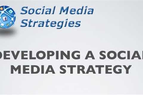 Developing A Social Media Strategy