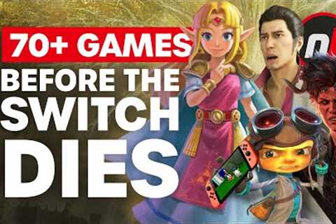 70+ Games We Want Before The Switch Dies