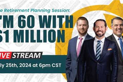 Live Retirement Planning Session: I'm 60 with $1 Million