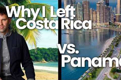 Moving to Panama vs Costa Rica and Why I Left
