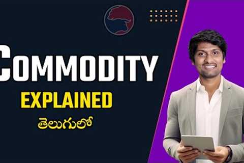 Commodity  EXPLAINED in Telugu