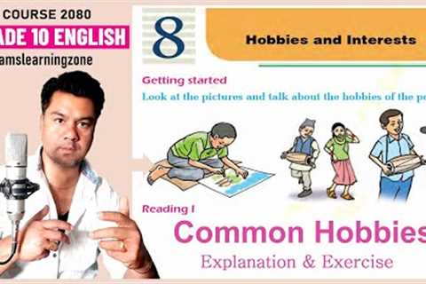 Grade 10 Unit 8 Hobbies and Interests, Reading I Common Hobbies Explanation and Ex @kandi4kids
