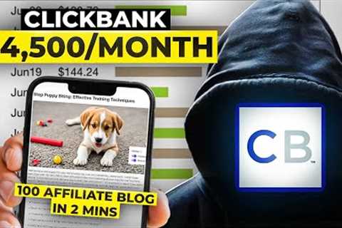 Earn $4,500/Month With Automated ClickBank Affiliate Blogs (100 Blogs In 2 Minutes)