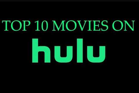 Top 10 Movies On Hulu