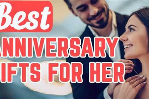 Anniversary Gift Ideas For Her | (25) Best Anniversary Gifts For Her