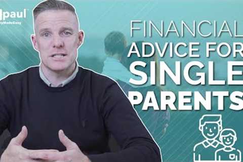 Financial Advice For Single Parents..