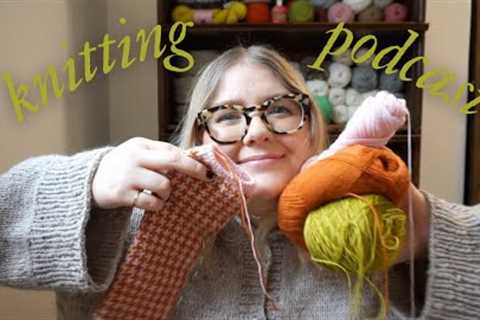 cardigan test knit, knitting fails, &amp; a yarn haul | knitting podcast