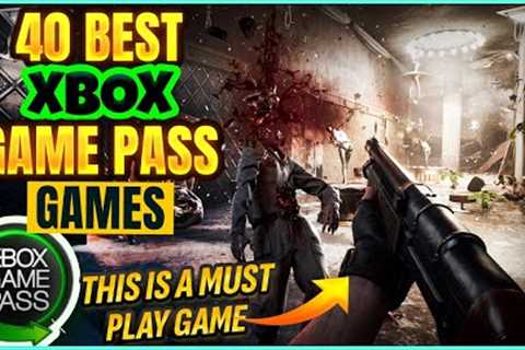 40 BEST XBOX GAME PASS GAMES YOU'RE MISSING OUT ON THIS 2024