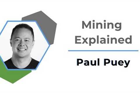 Crypto Mining Explained | Paul Puey