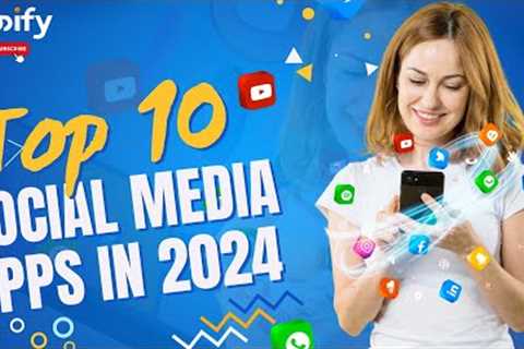 Top 10 Social Media Apps In 2024 | Best Social Networking Apps in 2024