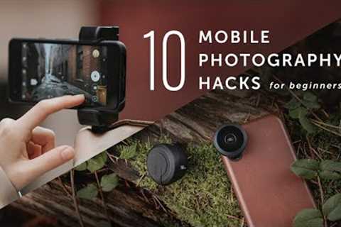 10 Amazing Mobile Photography Hacks For Beginners - Instantly Improve Your Photos!
