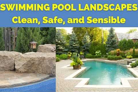 Swimming Pool Landscapes | Clean, Safe and Sensible | Plant Selections