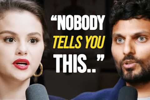 SELENA GOMEZ ON: How To STOP Insecurity &amp; TRULY LOVE YOURSELF To The Core | Jay Shetty
