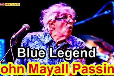 John Mayall's Mysterious Last Days Revealed | today died usa celebrity news