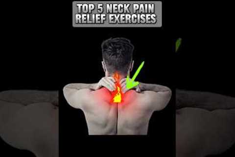 Top 5 Neck pain relief exercises