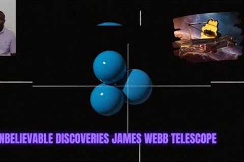 Unbelievable Discoveries James webb Telescope