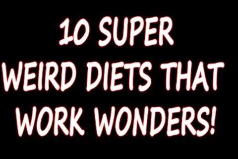 10 Super Weird Diets That Work Wonders!