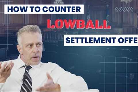 How To Counter Lowball Settlement Offers