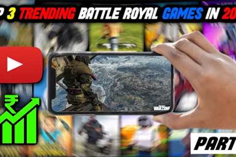 TOP 3 TRENDING BATTLE ROYAL GAMES IN 2023  | BEST GAME FOR YOUTUBE CHANNEL | TRENDING GAMES PART 1