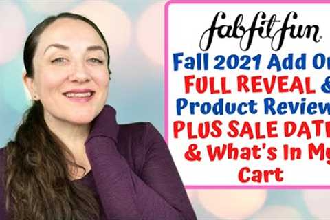FabFitFun Fall 2021 Add Ons FULL REVEAL, Product Reviews &amp; Tips For the Sale | KATE KOSLOV