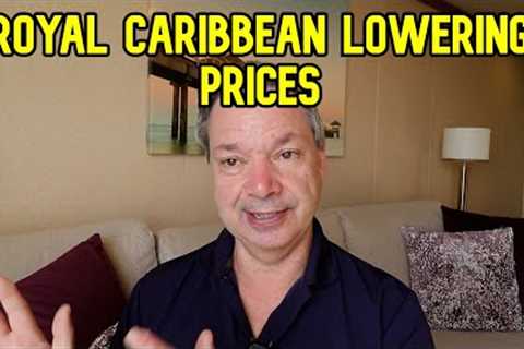 ROYAL CARIBBEAN DROPPING PRICES FOR SOME PEOPLE