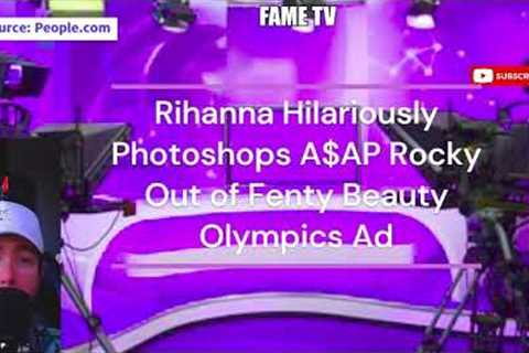 Rihanna Hilariously Photoshops A$AP Rocky Out of Fenty Beauty Olympics Ad