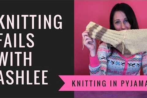 Knitting In Pyjamas Episode 1 Knitting Fails