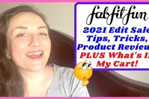 FabFitFun Spring 2021 EDIT SALE Sale Tips, Tricks &amp; Product Reviews | FULL REVEAL SPOILERS| K..