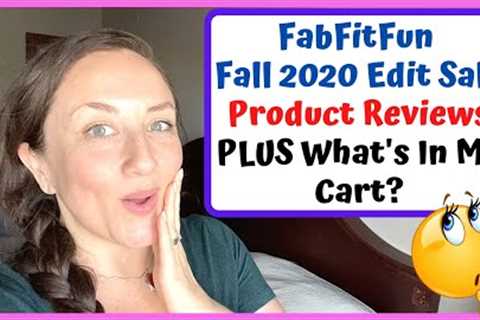 FabFitFun Fall 2020 Edit Sale Tips, Tricks &amp; Product Reviews | Full Reveal | Spoilers | KATE..