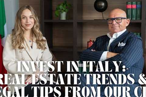 Invest in Italy: Real Estate Trends & Legal Tips from Our CEO