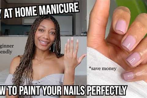 HOW TO PAINT YOUR NAILS PERFECTLY , at home manicure step by step for beginners , diy nails at home