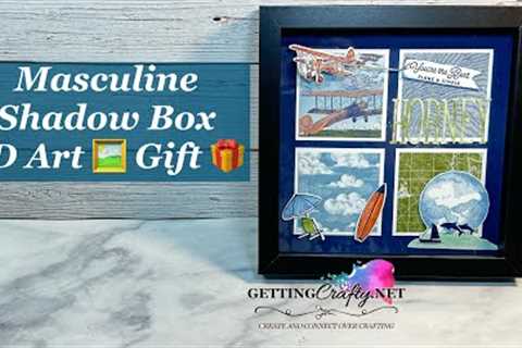 Masculine Stampin’ Up! Shadow Box 3D Art Birthday Gift