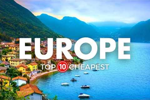 Top 10 Cheapest Countries in Europe For Budget Travel