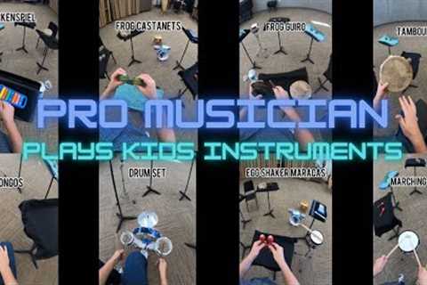 Pro Musician Plays Kids Instruments!