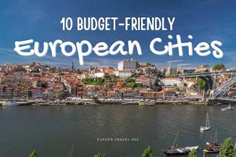 10 Cheapest Places in Europe to Visit - Discover Affordable European Gems