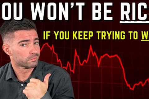 Brutally Honest: Why You Aren’t Rich in the Stock Market.. YET