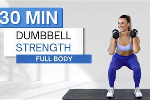 30 min DUMBBELL STRENGTH WORKOUT | Full Body | No Repeats | Warm Up and Cool Down Included