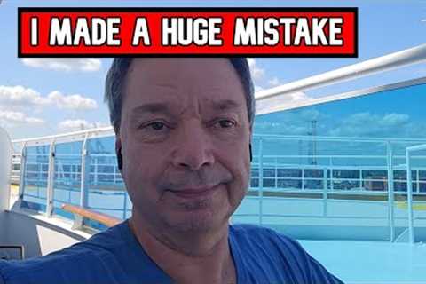 I MADE A $5,000 MISTAKE ON MY CRUISE