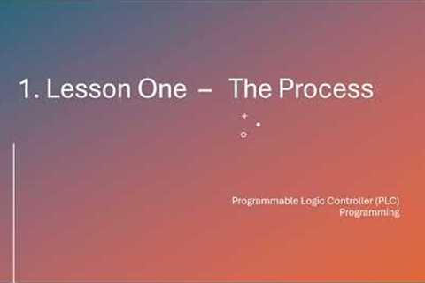 1. Lesson One - The Process | PLC Programming Tutorial For Beginners