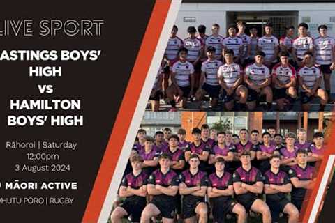 Super 8 Rugby First XV 2024 | Hastings Boys' High v Hamilton Boys' High